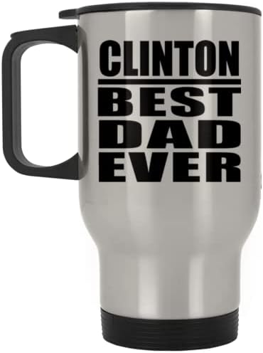 Designsify Клинтън е най-Добрият Татко Някога, Сребърен Пътна 14 унция Чаша От Неръждаема Стомана, Изолиран Чаша, Подаръци за Рожден Ден, Годишнина,