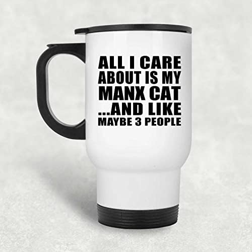 Designsify Всичко, за което не ми Пука, Това е Моята Котка Мэнкс, Бяла Пътна Чаша С Изолация от Неръждаема Стомана От 14 унции, Подаръци