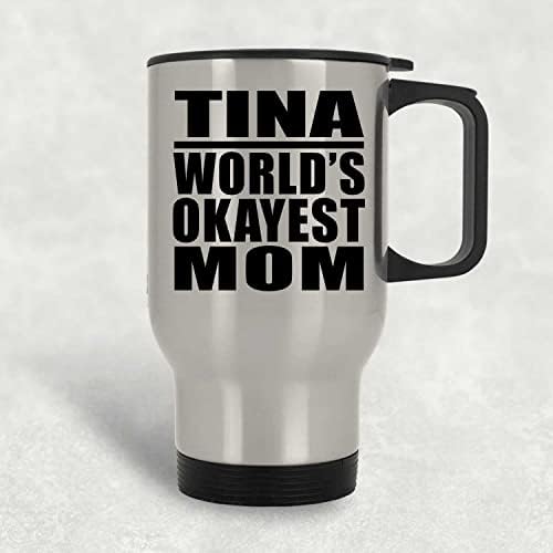 Designsify Tina Най-Добрата Майка в света, Сребърен Пътна Чаша 14 грама, на Изолиран Чаша от Неръждаема Стомана, Подаръци