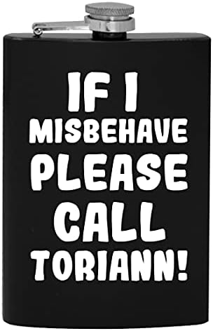 Ако аз ще се държат зле, моля, обадете се Торианну - 8-унционная фляжка за алкохол